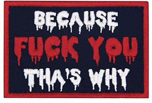 Weil F*ck dich, das ist der Grund Bestickter Aufnäher mit Haken- und Flauschbänder