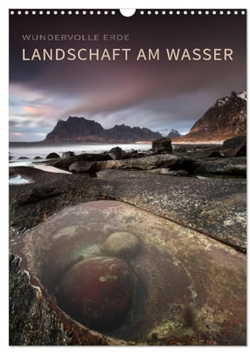 LANDSCHAFT AM WASSER (Wandkalender 2026 DIN A3 hoch), CALVENDO Monatskalender: Grandiose Landschaften mit Wasser (CALVENDO Natur)