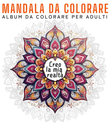 ALBUM DA COLORARE PER ADULTI:: Libro da Colorare Antistress con 52 Mandala da Colorare e Ritagliare. Libro da Colorare per Adulti con Mandala e Frasi Positive per Combattere lo Stress.