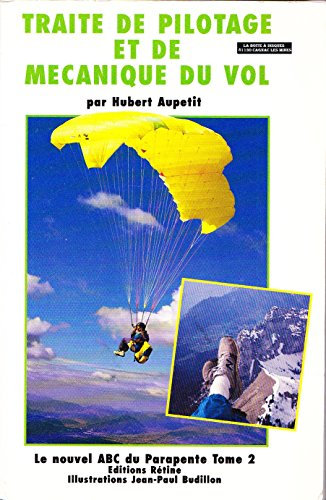 Le Nouvel ABC du Parapente, Traité de Pilotage et de mécanique du vol, Tome 2