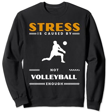 Stress wird durch nicht ausreichend Volleyball verursacht Sweatshirt