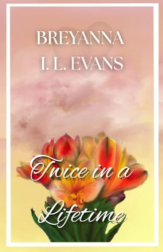 Twice in a Lifetime: A Contemporary Sweet Romance That Explores Grief, Family Relationships, and Finding Love After Loss