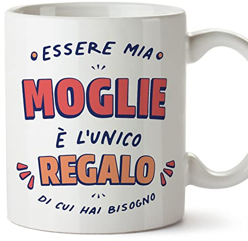 Mugffins Tassen/Becher mit Spruch für EHEFRAU/FRAU - Auf Italienisch - Sono l'Unico Regalo di cui Hai Bisogno - 11 oz / 330 ml - originelles und lustiges Geschenk