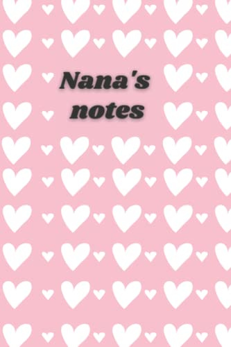 Nana notes - the perfect notebook for Nana, Christmas gift for Nana, a journal for Nana, shopping lists for Nana: Perfect stocking filler for Nana, ... with heart pattern and made with love <3