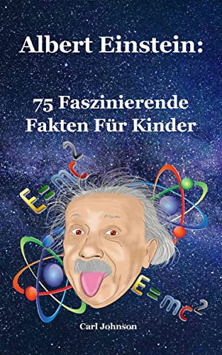 Albert Einstein: 75 Faszinierende Fakten Fur Kinder (Faszinierende Fakten Für Kinder)