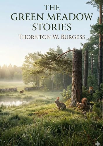 Green Meadow Stories: by Thornton W. Burgess