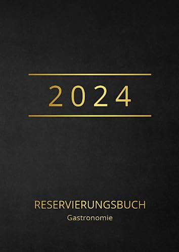 Reservierungsbuch Gastronomie 2024 - 1 Tag = 2 Seiten - Bestellbuch: XXL A4 Kalendarium - Restaurant, Hotel, Bistro, Café