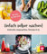 Einfach selber machen!: 44 x selbstgemacht von Granola bis Kimchi | Gesunde Rezepte | Von Stiftung Warentest