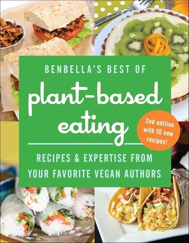BenBella's Best of Plant-Based Eating: Recipes and Expertise from Your Favorite Vegan Authors
