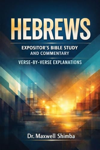 HEBREWS: Verse-by-Verse: The Expositor's Bible Study and Commentary