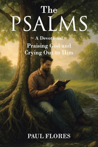 The Psalms: A Devotional Praising God and Crying Out to Him