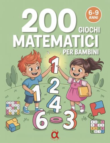 200 Giochi Matematici per Bambini 6-9 Anni: Giochi e Passatempi di Matematica e Logica - Sudoku, Labirinti, Unisci i Puntini, Trova le Differenze, Addizioni e Sottrazioni | per 1ª, 2ª e 3ª Elementare