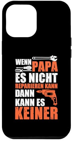 Hülle für iPhone 13 Pro Max Wenn Papa es nicht reparieren kann dann kann es keiner