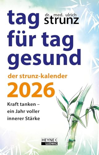 Tag für Tag gesund - Der Strunz-Kalender A6 - Stress weg - Ein Jahr für mehr Resilienz - Taschenkalender 2026 - Ludwig bei Heyne-Verlag - 1 Woche 1 Seite - 10 cm x 15,5 cm