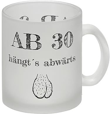 Ab 30 hängt´s abwärts Glas Tasse Besonders geeignet für Männer zum runden Geburtstag und für Kaffeeliebhaber. Aber natürlich auch zu allen anderen Gelegenheiten wenn der Mann das
