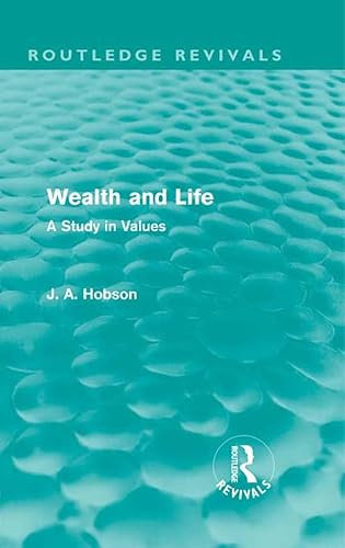 Wealth and Life (Routledge Revivals): A Study in Values (English Edition)