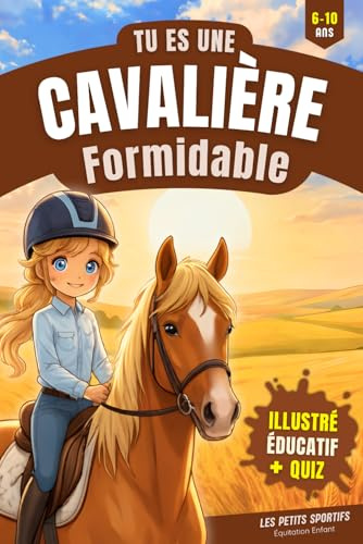 Equitation Enfant : Tu es une Cavalière Formidable: Une aventure touchante et pleine de découvertes dans l’univers de l’équitation. Le livre cheval ... cadeau pour jeunes cavaliers et cavalières.