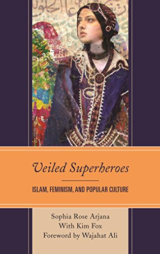 Veiled Superheroes: Islam, Feminism, and Popular Culture (English Edition)