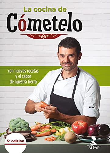 La cocina de Cómetelo. Con nuevas recetas y el sabor de nuestra tierra (Gastronomía y Salud)