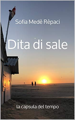 Dita di sale: la capsula del tempo (Italian Edition)
