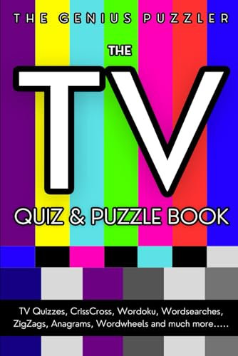 The TV Quiz and Puzzle Book: The Ultimate Challenge for TV lovers. Quizzes, Wordsearch, ZigZags, CrissCross, Wordoku, Word Jumble, Wordwheels, and much more.
