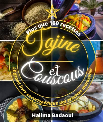 Tajines et Couscous Le grand livre encyclopédique des recettes marocaine: Plus que 160 recettes