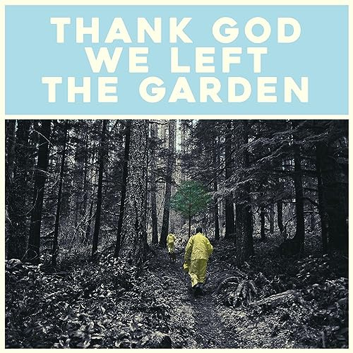 Thank God We Left the Garden