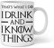 Shirtinator lustige Tasse mit Spruch I That's what I do I drink and I know things I Geschenkidee-n Wein-Fans Kaffee-Tasse Bürotasse für Serienjunkies Nerd-Geschenk-e GOT