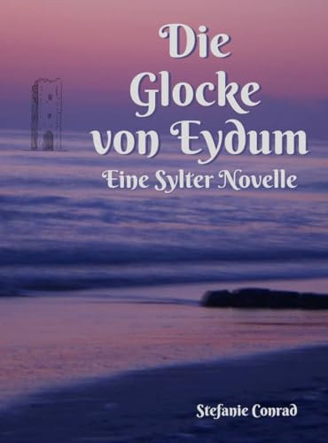 Die Glocke von Eydum: Eine Sylter Novelle