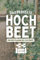 Das Perfekte Hochbeet Von Der Planung Bis Zur Ernte: Garten Tagebuch mit Aussaatkalender und Erntekalender - Gartenjournal für Hochbeet Bepflanzung