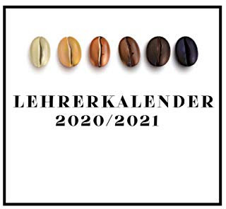 Lehrerkalender 2020/2021: Lehrerplaner von August 2020 bis Juli 2021 Kaffeebohnen Optik|Kleiner handlicher Terminplaner und Wochenkalendar in A5 | ... | Organizer, Taschenkalender und Schulplaner
