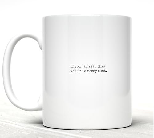 Rude Joke Mug - If You can Read This You are a Nosey c*UNT Funny 11oz Ceramic Coffee Mug