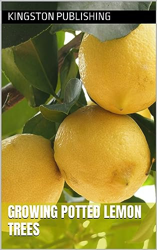Growing Potted Lemon Trees (Growing Potted Fruit Trees)