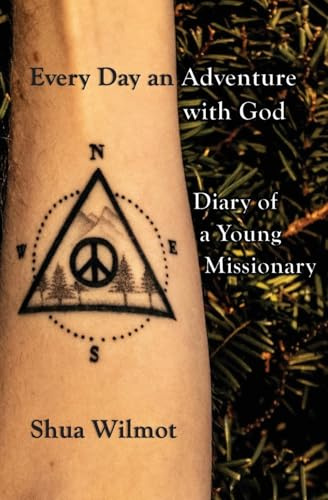 Every Day an Adventure with God: Diary of a Young Missionary