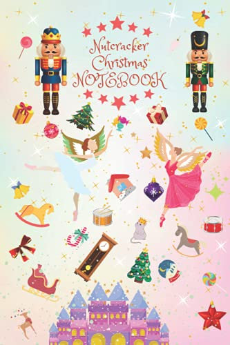 The Nutcracker and Ballerina a Christmas Story Notebook: A wonderful Gift for Anyone (Christmas Time)