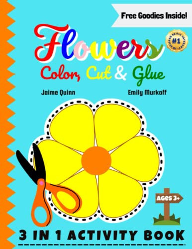 Flowers Color, Cut & Glue: 3 IN 1 Scissor Skills Activity Book for Kids (Ages 3+) with Rose, Jasmine, Sunflower, Tulip, Marigold, Hibiscus, Daisy, Water Lily, Orchid, Pansy, Lavender, and Many More!
