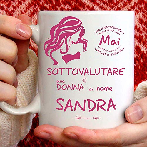 Sandra Lustige Tasse - Geeignet für Frühstück, Tee, Kaffee, Cappuccino - personalisierte Gadget-Tasse: nie unterschätzen eine Namens-Frau - auch als originelle und witzige Geschenkidee