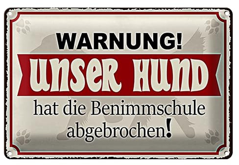 Lustiges Blechschild | Warnung! Unser Hund | Benimmschule abgebrochen | 40 cm x 30 cm