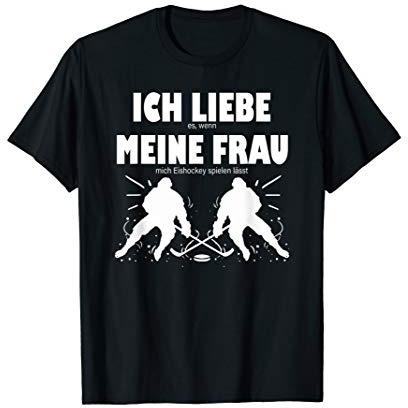Herren Ich liebe es, wenn meine Frau mich Eishockey spielen lässt T-Shirt