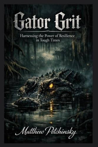 Gator Grit: Harnessing the Power of Resilience in Tough Times