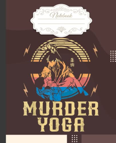 Murder Yoga Notebook: Composition Notebook College Ruled Jiu jitsu: Brazilian Jiu jitsu Notebook