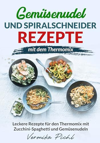 Gemüsenudel und Spiralschneider Rezepte mit dem Thermomix: Leckere Rezepte für den Thermomix mit Zucchini-Spaghetti und Gemüsenudeln | Zoodles Spiralschneider | Wunderzoodler | Gemüseschneider