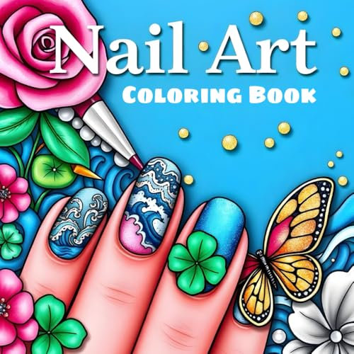 Nail Art Coloring Book: An Adult Coloring Book to Express Your Style with Creative & Stylish Nail Art Designs