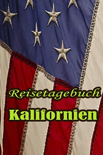 Reisetagebuch / Amerika / Kaliforniem: Reisetagebuch, Logbuch, Travel Journal, Notizbuch zum Ausfüllen