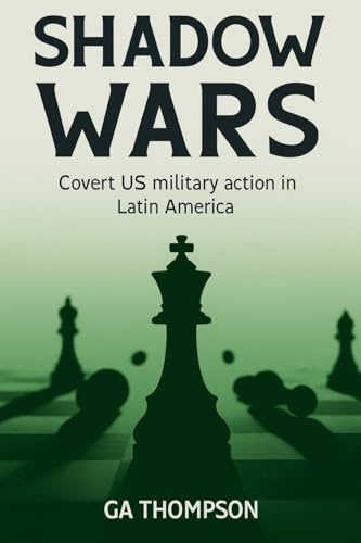 SHADOW WARS: Covert US Military Operations in Latin America