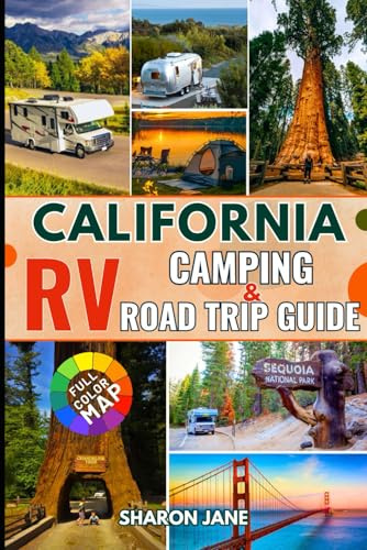 California RV Camping & Road Trip Guide 2025: RV Scenic Drives, Campgrounds, National Parks, Detailed Maps, Across California