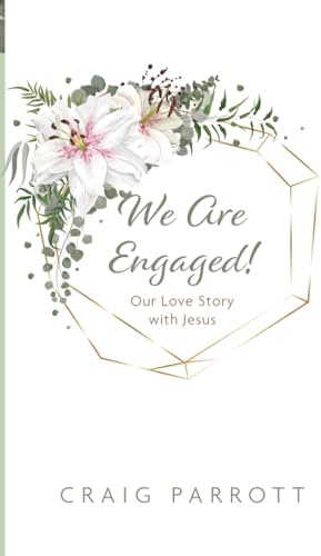 We Are Engaged!: Our Love Story with Jesus