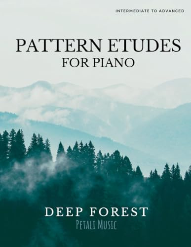 Piano Pattern Etudes: Deep Forest (Petali Music Piano Books)