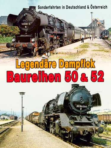 Legendäre Dampflok - Baureihe 50 und 52