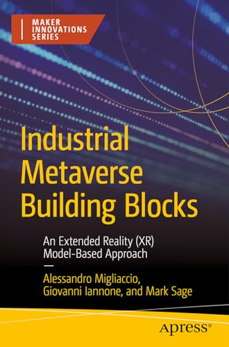 Industrial Metaverse Building Blocks: An Extended Reality (XR) Model-Based Approach (Maker Innovations Series)